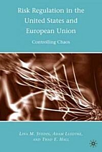 Risk Regulation in the United States and European Union : Controlling Chaos (Hardcover)