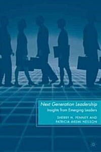 Next Generation Leadership : Insights from Emerging Leaders (Hardcover)