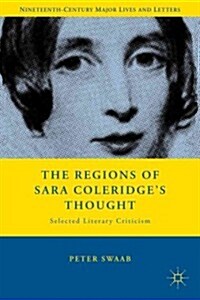 The Regions of Sara Coleridges Thought : Selected Literary Criticism (Hardcover)