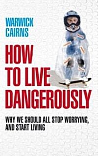 How to Live Dangerously (Paperback)