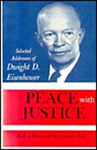 Peace with Justice: Selected Addresses of Dwight D. Eisenhower (Hardcover)