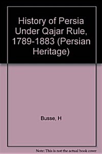 History of Persia Under Quajar Rule (Hardcover)