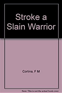 Stroke a Slain Warrior. (Hardcover)