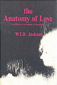 The Anatomy of Love: The Tristan of Gottfried Von Strassburg (Hardcover)