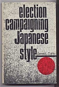 Election Campaigning Japanese Style: With a New Preface (Hardcover)