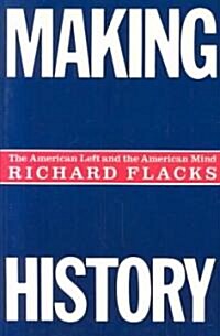 Making History: The American Left and the American Mind (Paperback, Revised)