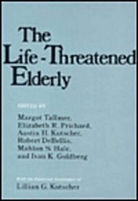 The Life-Threatened Elderly (Hardcover)