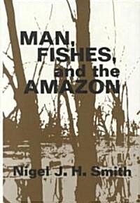 Man, Fishes, and the Amazon (Hardcover)