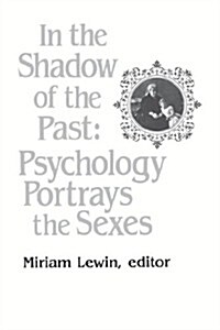 In the Shadow of the Past: Psychology Portrays the Sexes (Paperback, Revised)