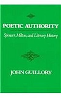 [중고] Poetic Authority: Spenser, Milton, and Literary History (Paperback)