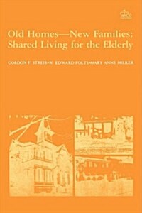 Old Homes, New Families: Shared Living for the Elderly (Hardcover)