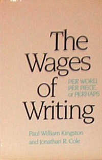 The Wages of Writing: Per Word, Per Piece, or Perhaps (Hardcover)