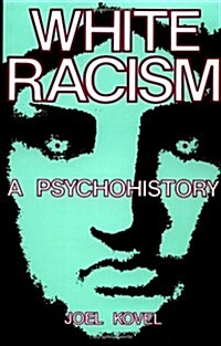 White Racism: A Psychohistory (Paperback)