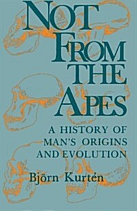 Not from the Apes: A History of Mans Origins and Evolution (Paperback)
