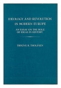 Ideology and Revolution in Modern Europe: An Essay on the Role of Ideas in History (Hardcover)