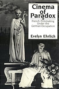 Cinema of Paradox: French Filmmaking Under the German Occupation (Hardcover)