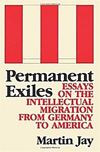 Permanent Exiles: Essays on the Intellectual Migration from Germany to America (Paperback)