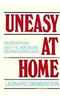 Uneasy at Home: Antisemitism and the American Jewish Experience (Hardcover)
