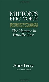 Miltons Epic Voice: The Narrator in Paradise Lost (Paperback, Revised)
