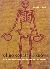 Of No Country I Know: New and Selected Poems and Translations (Paperback)