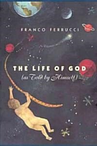 The Life of God (as Told by Himself) (Hardcover)