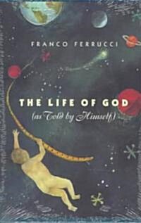 The Life of God (as Told by Himself) (Paperback, 2)