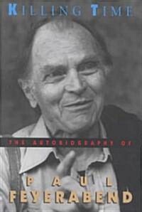 Killing Time: The Autobiography of Paul Feyerabend (Hardcover, 2)