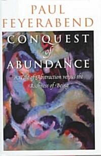 Conquest of Abundance: A Tale of Abstraction Versus the Richness of Being (Hardcover)