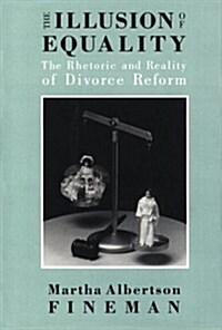 The Illusion of Equality: The Rhetoric and Reality of Divorce Reform (Hardcover)