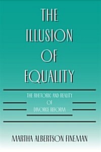 The Illusion of Equality: The Rhetoric and Reality of Divorce Reform (Paperback, 2)