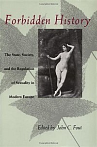 Forbidden History: The State, Society, and the Regulation of Sexuality in Modern Europe (Paperback, 2)