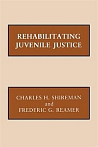 Rehabilitating Juvenile Justice (Paperback, Revised)