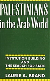 Palestinians in the Arab World: Institution Building and the Search for State (Paperback)