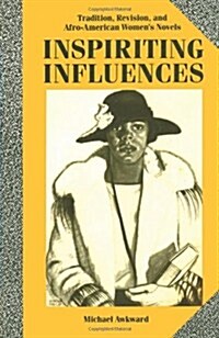 Inspiriting Influences: Tradition, Revision, and Afro-American Womens Novels (Paperback, Revised)