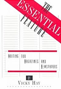 [중고] The Essential Feature: Writing for Magazines and Newspapers (Paperback)