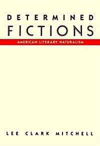 Determined Fictions: American Literary Naturalism (Hardcover)