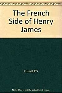 The French Side of Henry James (Hardcover)