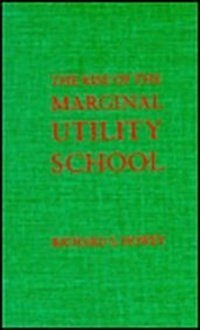 The Rise of the Marginal Utility School, 1870-1889 (Hardcover)