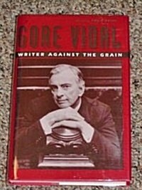 Gore Vidal: Writer Against the Grain (Hardcover, Revised)