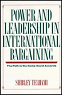 Power and Leadership in International Bargaining: The Path to the Camp David Accords (Hardcover)