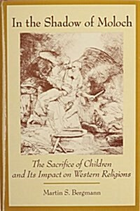 In the Shadow of Moloch: The Sacrifice of Children and Its Impact on Western Religions (Hardcover)