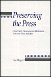 Preserving the Press: How Daily Newspapers Mobilized to Keep Their Readers (Hardcover)