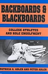 Backboards and Blackboards: College Athletes and Role Engulfment (Paperback, Revised)