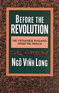 Before the Revolution: The Vietnamese Peasants Under the French (Paperback)