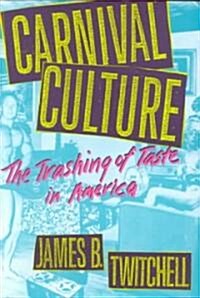 Carnival Culture: The Trashing of Taste in America (Paperback, Revised)