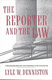 The Reporter and the Law: Techniques of Covering the Courts (Paperback)