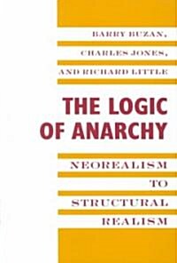 The Logic of Anarchy: Neorealism to Structural Realism (Paperback, Revised)