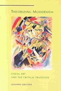 Theorizing Modernism: Visual Art and the Critical Tradition (Paperback, Revised)