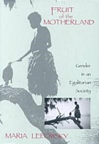 Fruit of the Motherland: Gender in an Egalitarian Society (Paperback)