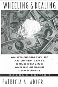 Wheeling and Dealing: An Ethnography of an Upper-Level Drug Dealing and Smuggling Community (Paperback, 2)